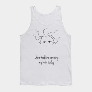 "I dont feel like Combing my hair" Doodles Tank Top